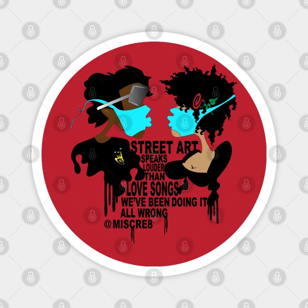 Street Art Speaks Louder than Love Songs Magnet by MISCRE8 MERCH